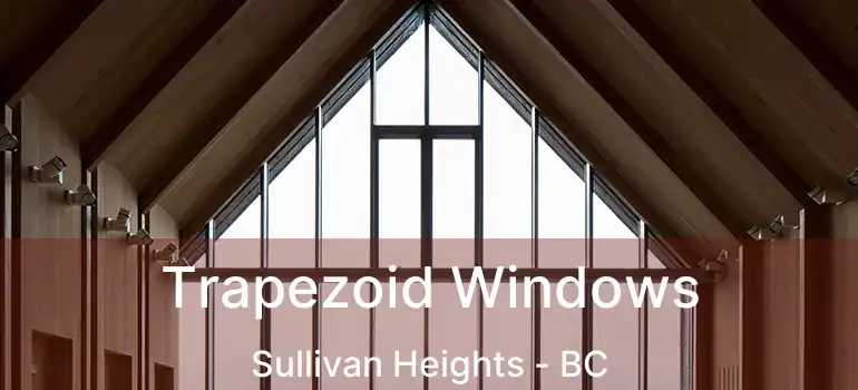  Trapezoid Windows Sullivan Heights - BC