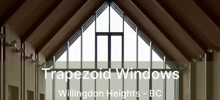  Trapezoid Windows Willingdon Heights - BC