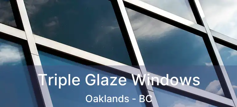  Triple Glaze Windows Oaklands - BC