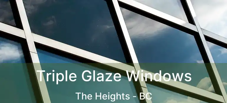  Triple Glaze Windows The Heights - BC