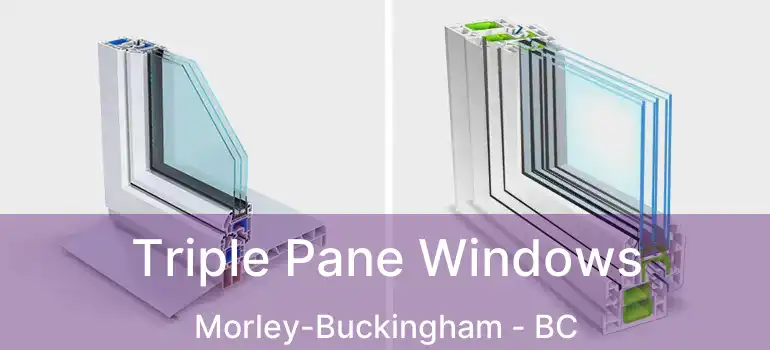  Triple Pane Windows Morley-Buckingham - BC