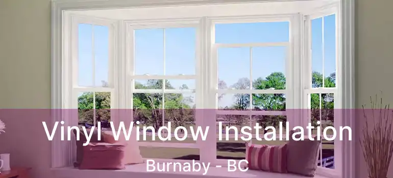  Vinyl Window Installation Burnaby - BC