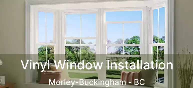  Vinyl Window Installation Morley-Buckingham - BC