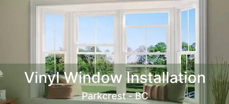  Vinyl Window Installation Parkcrest - BC