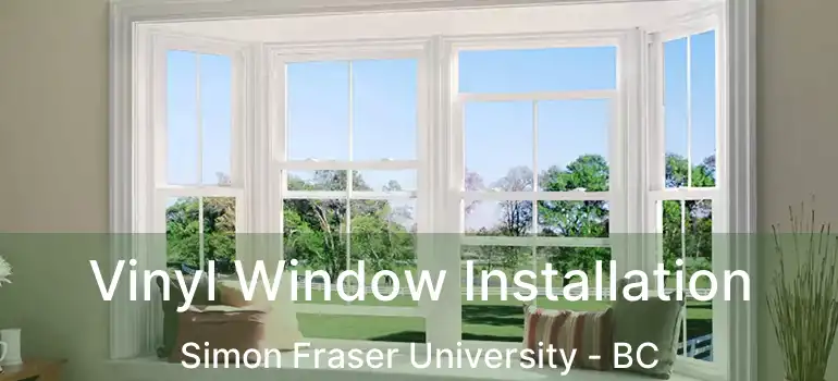  Vinyl Window Installation Simon Fraser University - BC