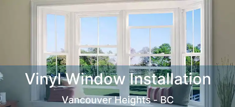  Vinyl Window Installation Vancouver Heights - BC