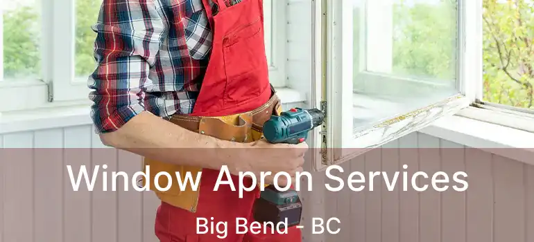  Window Apron Services Big Bend - BC