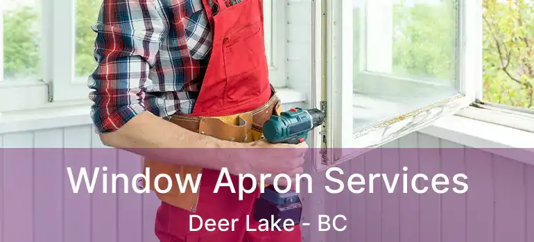  Window Apron Services Deer Lake - BC