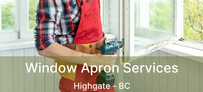  Window Apron Services Highgate - BC