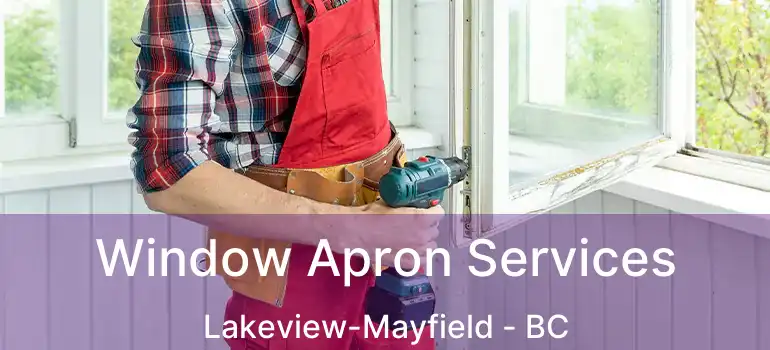  Window Apron Services Lakeview-Mayfield - BC