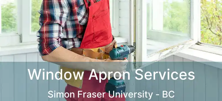  Window Apron Services Simon Fraser University - BC