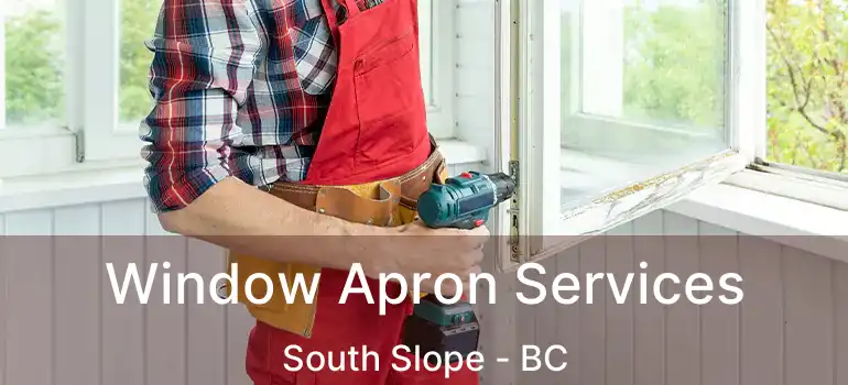  Window Apron Services South Slope - BC