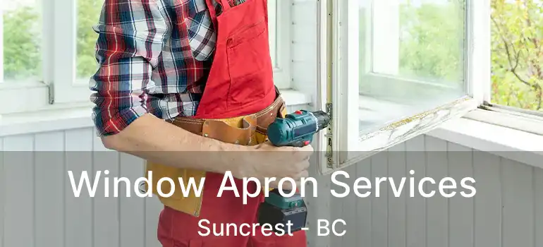  Window Apron Services Suncrest - BC