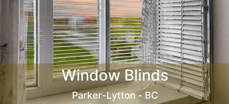  Window Blinds Parker-Lytton - BC
