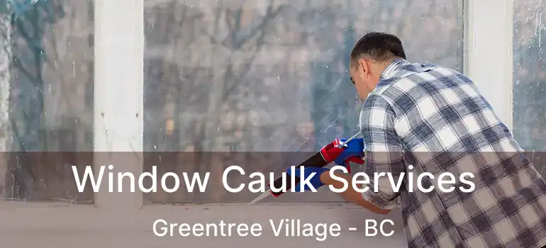  Window Caulk Services Greentree Village - BC