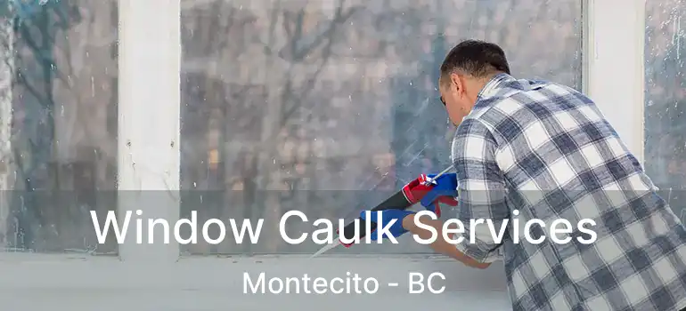  Window Caulk Services Montecito - BC