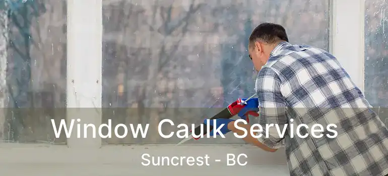  Window Caulk Services Suncrest - BC
