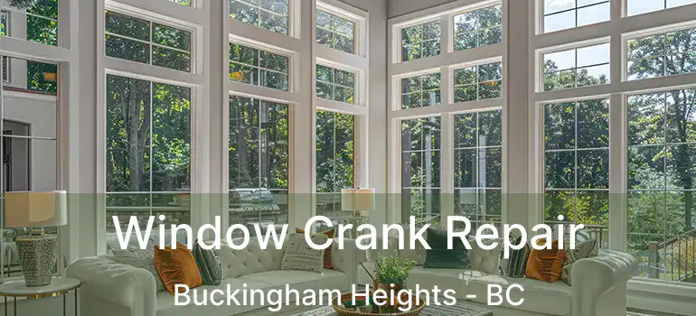  Window Crank Repair Buckingham Heights - BC