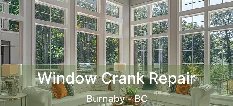  Window Crank Repair Burnaby - BC