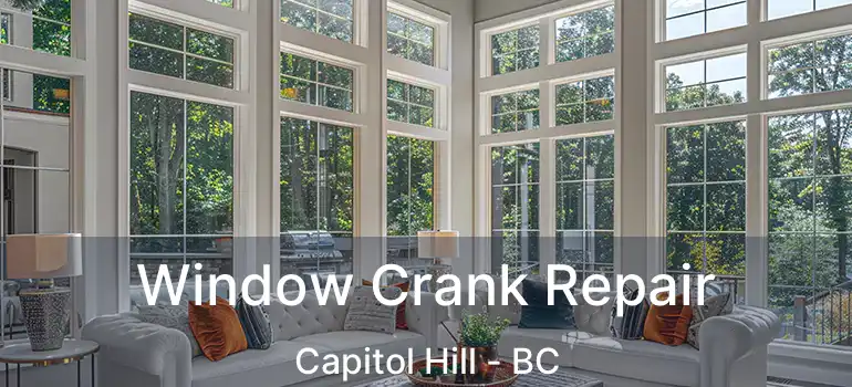  Window Crank Repair Capitol Hill - BC