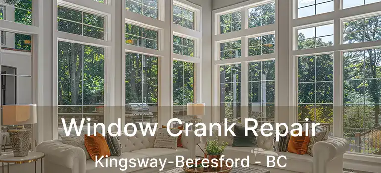  Window Crank Repair Kingsway-Beresford - BC