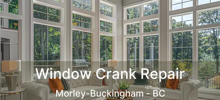  Window Crank Repair Morley-Buckingham - BC