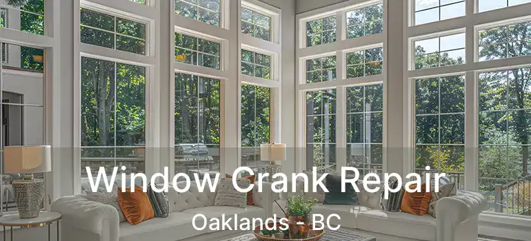  Window Crank Repair Oaklands - BC