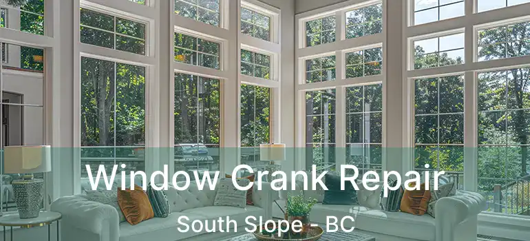  Window Crank Repair South Slope - BC