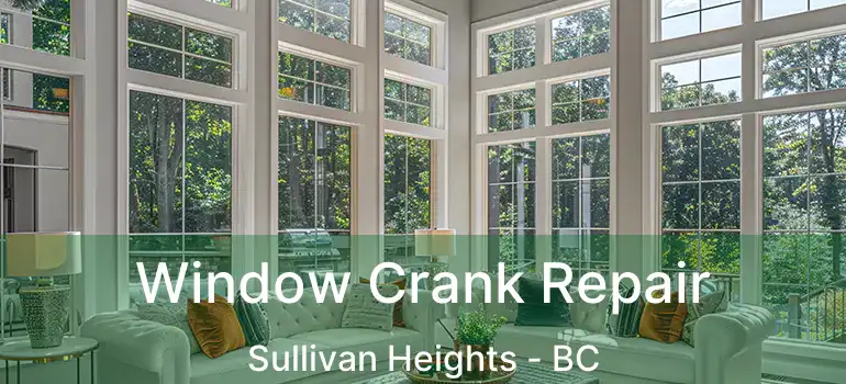  Window Crank Repair Sullivan Heights - BC