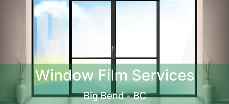  Window Film Services Big Bend - BC