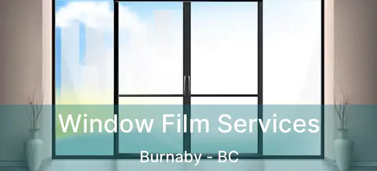  Window Film Services Burnaby - BC