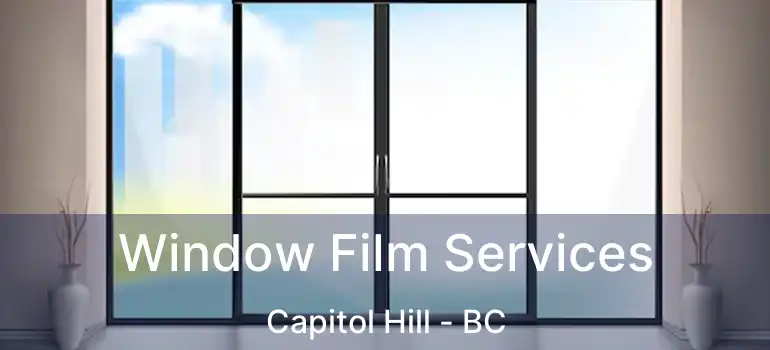  Window Film Services Capitol Hill - BC