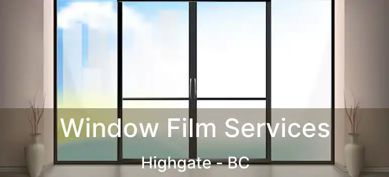  Window Film Services Highgate - BC