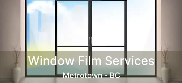  Window Film Services Metrotown - BC