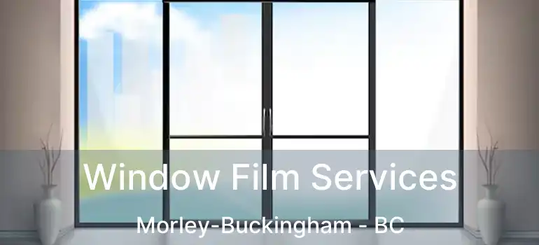  Window Film Services Morley-Buckingham - BC
