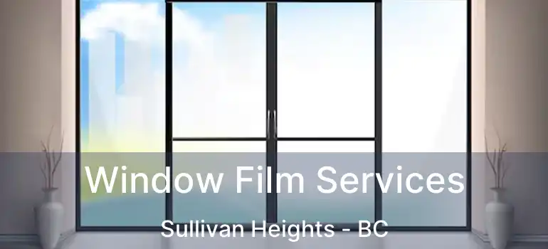  Window Film Services Sullivan Heights - BC