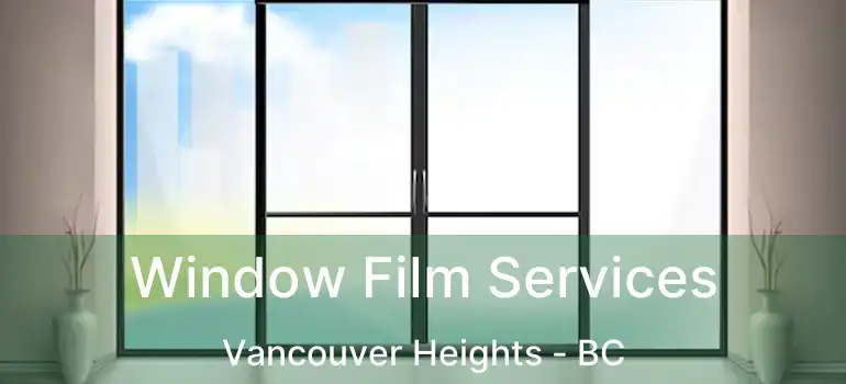  Window Film Services Vancouver Heights - BC