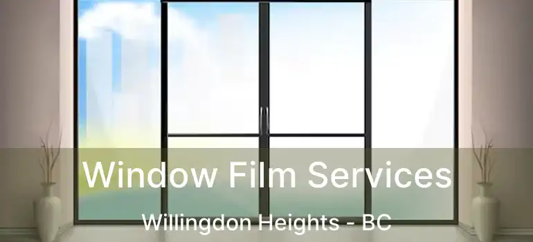  Window Film Services Willingdon Heights - BC