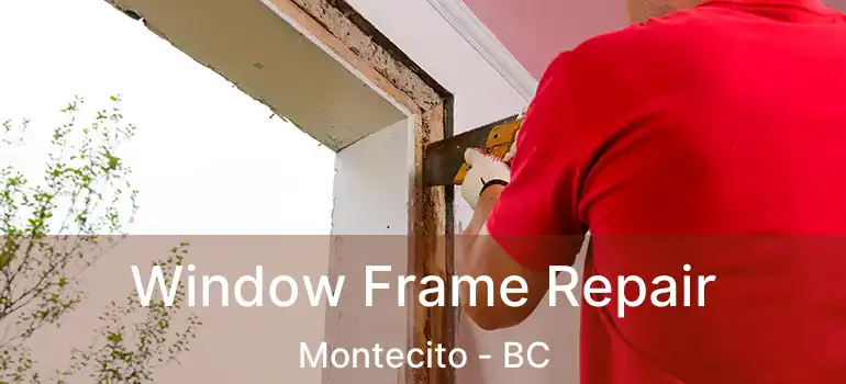  Window Frame Repair Montecito - BC