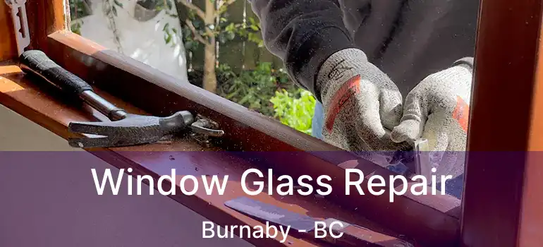  Window Glass Repair Burnaby - BC