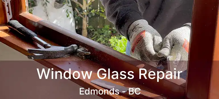  Window Glass Repair Edmonds - BC