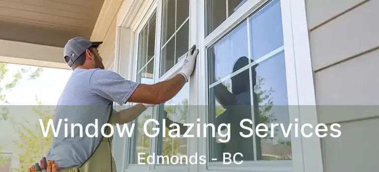  Window Glazing Services Edmonds - BC
