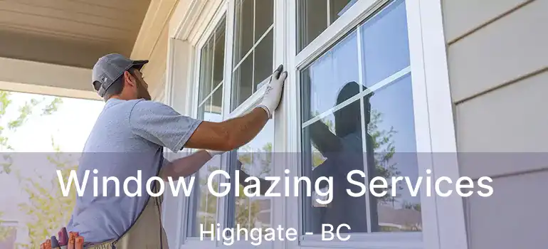  Window Glazing Services Highgate - BC