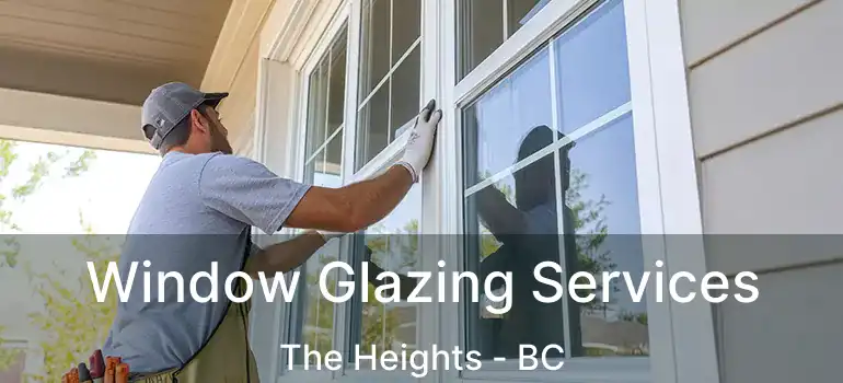  Window Glazing Services The Heights - BC