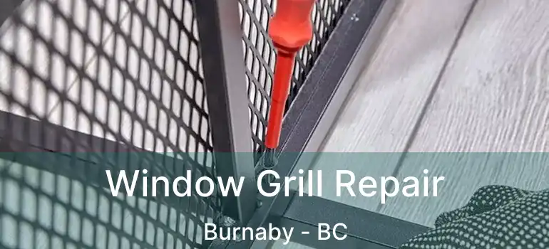  Window Grill Repair Burnaby - BC