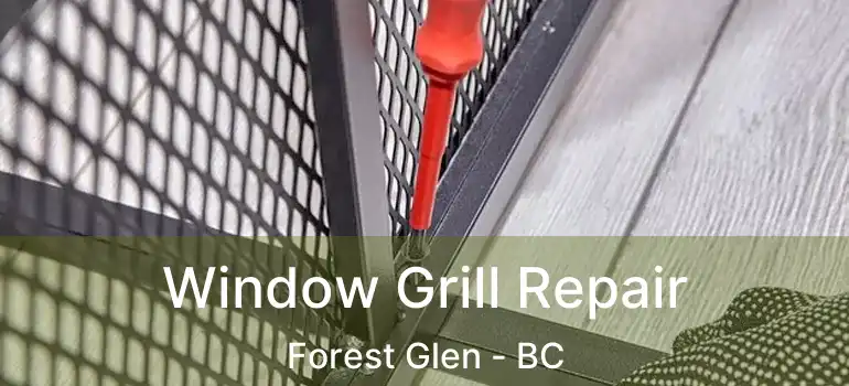  Window Grill Repair Forest Glen - BC