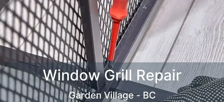  Window Grill Repair Garden Village - BC