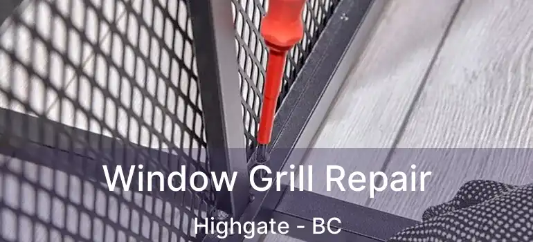  Window Grill Repair Highgate - BC