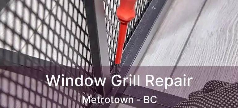  Window Grill Repair Metrotown - BC