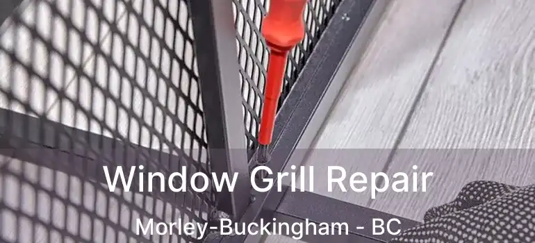  Window Grill Repair Morley-Buckingham - BC